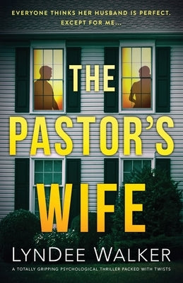 The Pastor's Wife: A totally gripping psychological thriller packed with twists by Walker, LynDee