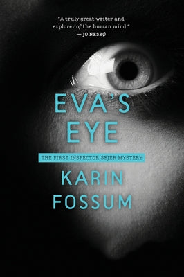 Eva's Eye: An Inspector Sejer Mystery by Fossum, Karin