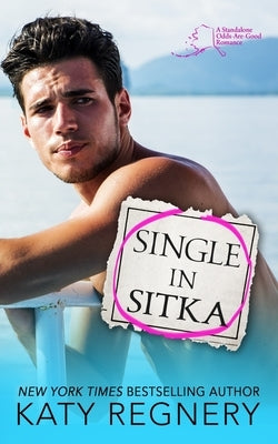 Single in Sitka by Regnery, Katy