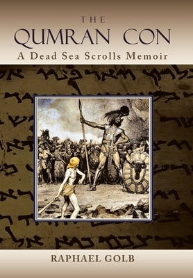 The Qumran Con: A Dead Sea Scrolls Memoir by Golb, Raphael