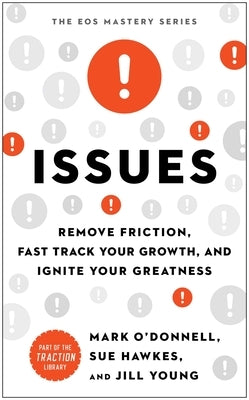 Issues: Remove Friction, Fast Track Your Growth, and Ignite Your Greatness by O'Donnell, Mark
