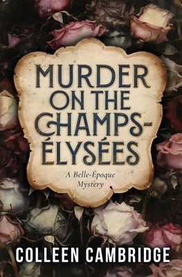 Murder on the Champs-Élysées: A Belle-Époque Mystery by Cambridge, Colleen
