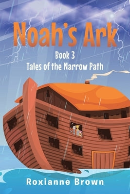 Noah's Ark: Book 3 by Brown, Roxianne