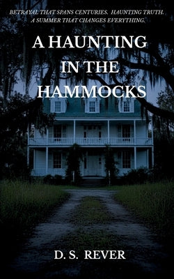 A Haunting in the Hammocks by Rever, D. S.