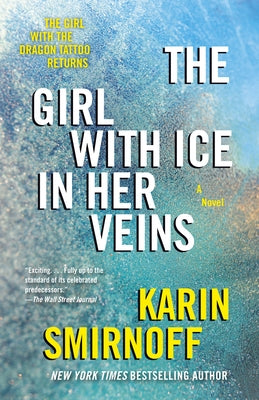 The Girl with Ice in Her Veins: A Lisbeth Salander Novel, Continuing Stieg Larsson's Millennium Series by Smirnoff, Karin