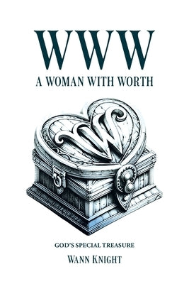 WWW: A Woman with Worth by Knight, Wann