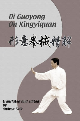 Di Guoyong On Xingyiquan: Hard Cover by Falk, Andrea