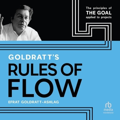 Goldratt's Rules of Flow by Goldratt-Ashlag, Efrat