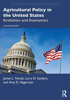 Agricultural Policy in the United States: Evolution and Economics by Novak, James L.