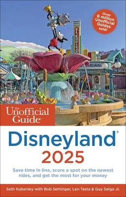 The Unofficial Guide to Disneyland 2025 by Kubersky, Seth