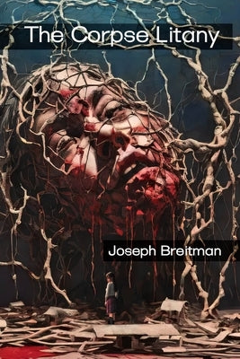 The Corpse Litany by Breitman, Joseph