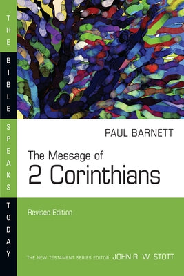 The Message of 2 Corinthians by Barnett, Paul W.