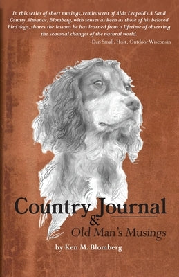 Country Journal and Old Man's Musings by Blomberg, Ken M.