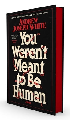 You Weren't Meant to Be Human by White, Andrew Joseph