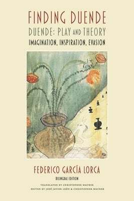 Finding Duende: Duende: Play and Theory Imagination, Inspiration, Evasion by Garc&#237;a Lorca, Federico