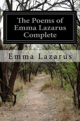 The Poems of Emma Lazarus Complete by Lazarus, Emma