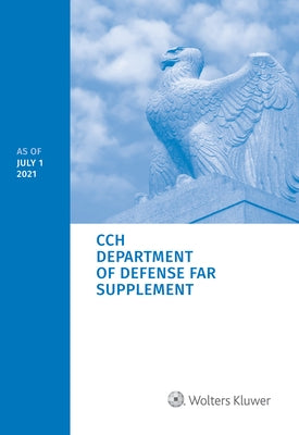 Department of Defense Far Supplement (Dfars): As of July 1, 2021 by Staff, Wolters Kluwer Editorial