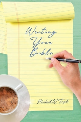 Writing Your Bible by Temple, Michael W.