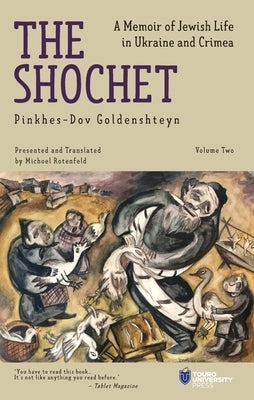 The Shochet (Vol. 2): A Memoir of Jewish Life in Ukraine and Crimea by Goldenshteyn, Pinkhes-Dov