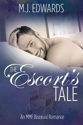 The Escort's Tale: An MMF Bisexual Romance by Edwards, M. J.