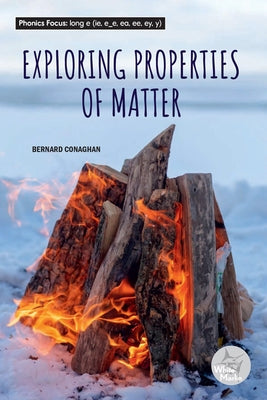 Exploring the Properties of Matter by Conaghan, Bernard