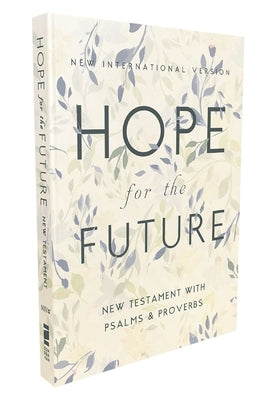 Niv, Hope for the Future New Testament with Psalms and Proverbs, Pocket-Sized, Paperback, Comfort Print: Help and Encouragement When Experiencing an U by Zondervan