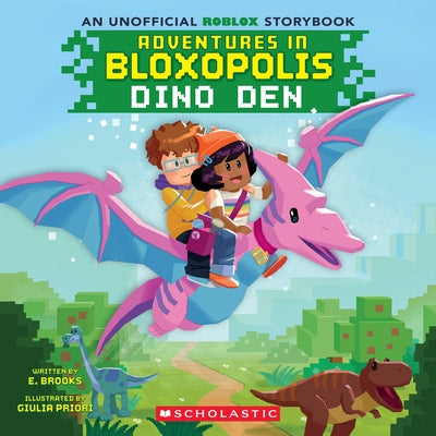 Adventures in Bloxopolis #1: Dino Den by Brooks, E.
