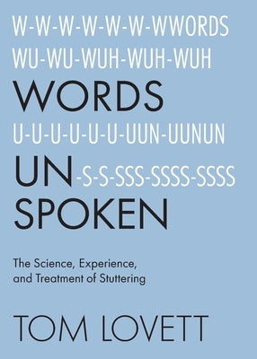 Words Unspoken: The Science, Experience, and Treatment of Stuttering by Lovett, Tom