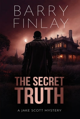 The Secret Truth: A Jake Scott Mystery by Finlay, Barry