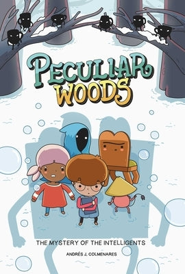 Peculiar Woods: The Mystery of the Intelligents: Volume 2 by Colmenares, Andr&#233;s J.
