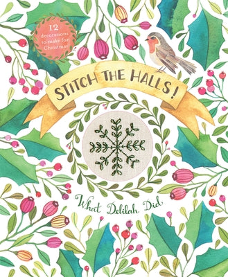 Stitch the Halls!: 12 Decorations to Make for Christmas by Simpson, Sophie