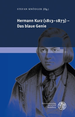Hermann Kurz (1813-1873): Das Blaue Genie by Knodler, Stefan