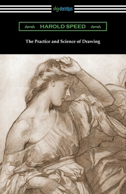 The Practice and Science of Drawing by Speed, Harold