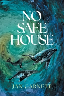 No Safe House by Garnett, Jan