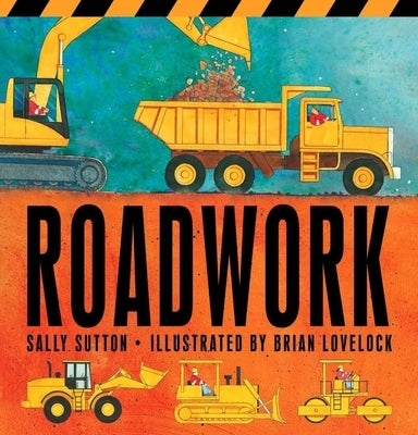 Roadwork: (A Rhyming Construction Book with Trucks, Machines, and Noisy Vehicles for Babies, Toddlers, Preschoolers, and Kids Ages 2-5) by Sutton, Sally