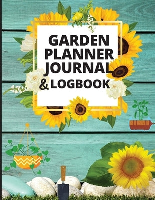 Garden Planner Journal: A Complete Gardening Organizer Notebook for Garden Lovers to Track Vegetable Growing, Gardening Activities and Plant D by Ivy, Ombladon