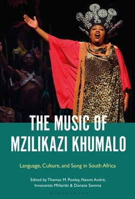 The Music of Mzilikazi Khumalo: Language, Culture, and Song in South Africa by Pooley, Thomas