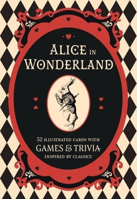Alice in Wonderland: A Literary Card Game: 52 Illustrated Cards with Games and Trivia by Pyramid