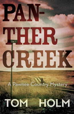 Panther Creek: A Pawnee Country Mystery by Holm, Tom