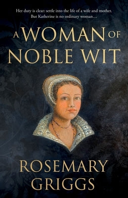 A Woman of Noble Wit by Griggs, Rosemary