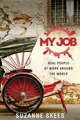 My Job: Real People at Work Around the World by Skees, Suzanne