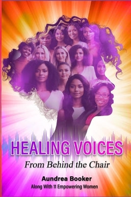 Healing Voices: From Behind the Chair Kindle Edition by Booker, Aundrea