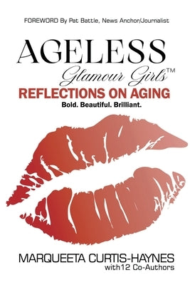Ageless Glamour Girls: Reflections on Aging by Curtis-Haynes, Marqueeta