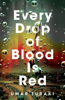 Every Drop of Blood Is Red by Turaki, Umar