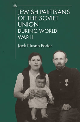 Jewish Partisans of the Soviet Union During World War II by Porter, Jack Nusan