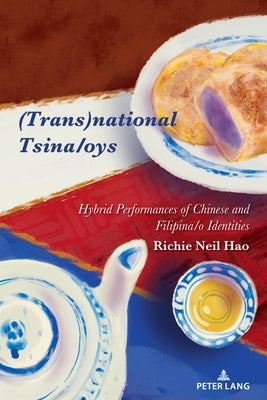 (Trans)National Tsina/Oys: Hybrid Performances of Chinese and Filipina/O Identities by Nakayama, Thomas K.