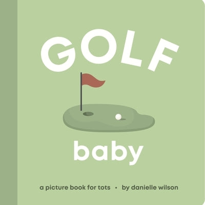 Golf Baby: A Picture Book for Tots by Wilson, Danielle