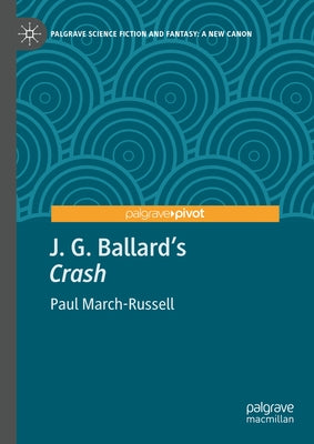 J. G. Ballard's Crash by March-Russell, Paul