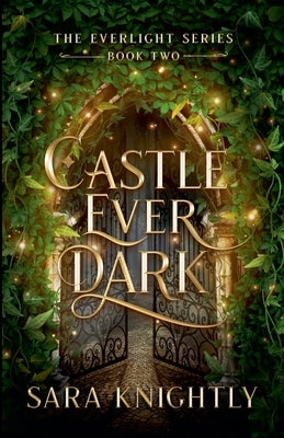 Castle Ever Dark by Knightly, Sara