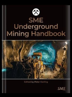 Sme Underground Mining Handbook by Darling, Peter